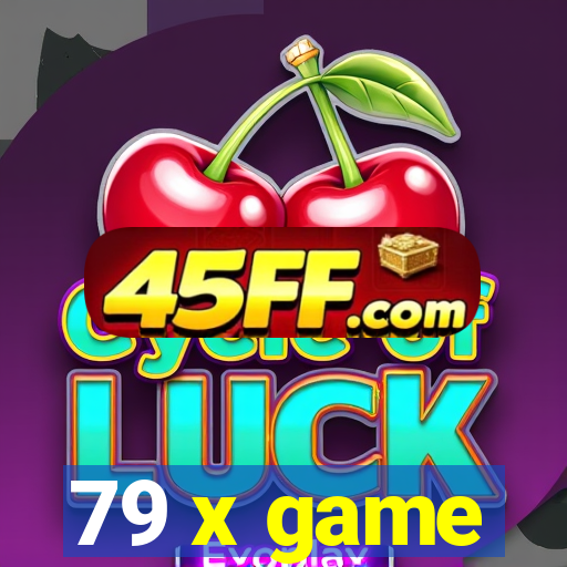 79 x game